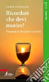 Ricordati che devi morire. Prepararsi alla propria morte libro