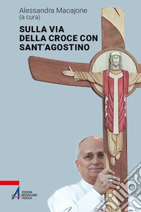 Sulla via della croce con sant'Agostino libro