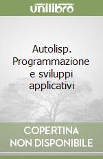 Autolisp. Programmazione e sviluppi applicativi libro