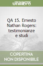 QA 15. Ernesto Nathan Rogers: testimonianze e studi libro