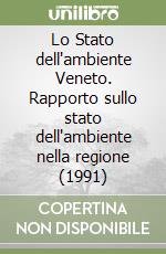 Lo Stato dell'ambiente Veneto. Rapporto sullo stato dell'ambiente nella regione (1991) libro