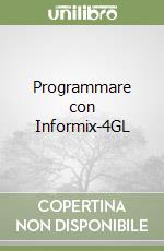 Programmare con Informix-4GL libro