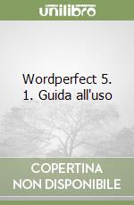 Wordperfect 5. 1. Guida all'uso libro