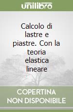 Calcolo di lastre e piastre. Con la teoria elastica lineare libro