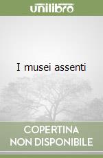 I musei assenti libro