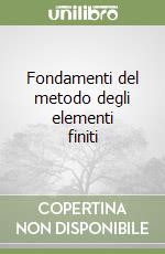 Fondamenti del metodo degli elementi finiti libro