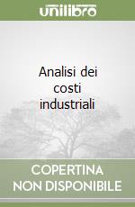 Analisi dei costi industriali libro