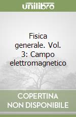 Fisica generale. Vol. 3: Campo elettromagnetico