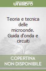 Teoria e tecnica delle microonde. Guida d'onda e circuiti libro