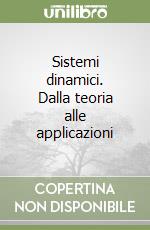 Sistemi dinamici. Dalla teoria alle applicazioni libro