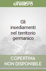 Gli insediamenti nel territorio germanico libro