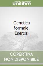 Genetica formale. Esercizi