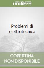 Problemi di elettrotecnica libro