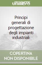 Principi generali di progettazione degli impianti industriali