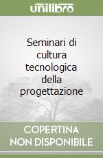 Seminari di cultura tecnologica della progettazione libro