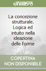 La concezione strutturale. Logica ed intuito nella ideazione delle forme libro