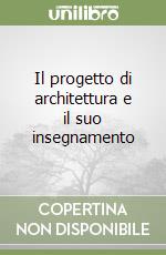 Il progetto di architettura e il suo insegnamento libro