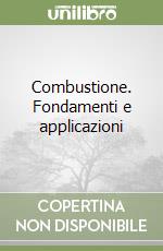 Combustione. Fondamenti e applicazioni libro