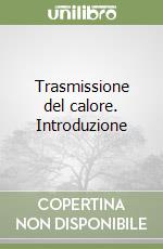 Trasmissione del calore. Introduzione libro