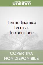 Termodinamica tecnica. Introduzione libro