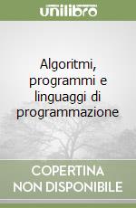 Algoritmi, programmi e linguaggi di programmazione