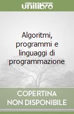 Algoritmi, programmi e linguaggi di programmazione