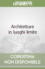 Architetture in luoghi limite libro