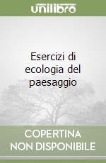 Esercizi di ecologia del paesaggio libro