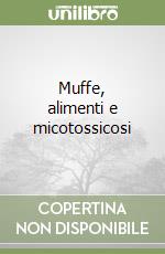 Muffe, alimenti e micotossicosi libro