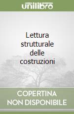 Lettura strutturale delle costruzioni libro