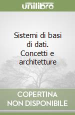 Sistemi di basi di dati. Concetti e architetture libro