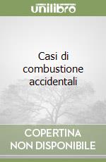 Casi di combustione accidentali libro