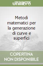 Metodi matematici per la generazione di curve e superfici