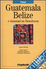 Guatemala, Belise e itinerari in Honduras libro