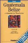 Guatemala, Belise e itinerari in Honduras libro