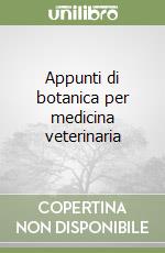 Appunti di botanica per medicina veterinaria libro