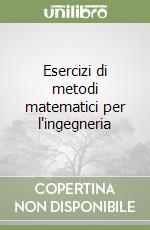 Esercizi di metodi matematici per l'ingegneria libro