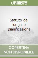 Statuto dei luoghi e pianificazione libro