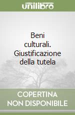 Beni culturali. Giustificazione della tutela libro