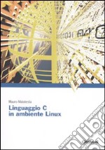 Linguaggio C in ambiente Linux libro