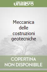 Meccanica delle costruzioni geotecniche libro