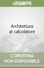 Architettura al calcolatore libro