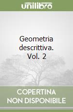 Geometria descrittiva. Vol. 2