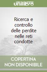 Ricerca e controllo delle perdite nelle reti condotte libro