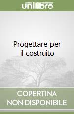 Progettare per il costruito libro