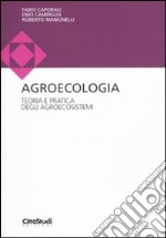 Agroecologia. Teoria e pratica degli agroecosistemi