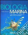 Biologia marina. Biodiversità e funzionamento degli ecosistemi marini. Ediz. illustrata libro