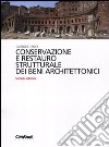 Conservazione e restauro strutturale dei beni architettonici libro