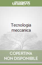 Tecnologia meccanica libro