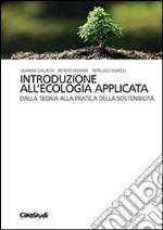 Introduzione all'ecologia applicata. Dalla teoria alla pratica della sostenibilità libro